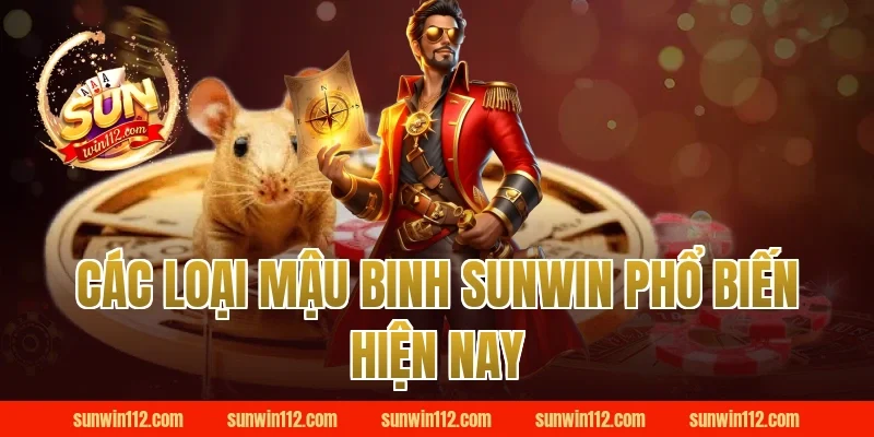 Các loại mậu binh Sunwin phổ biến hiện nay