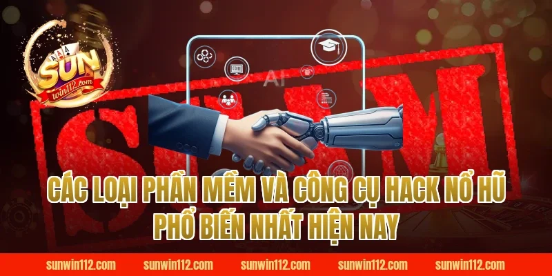 Các Loại Phần Mềm Và Công Cụ Hack Nổ Hũ Phổ Biến Nhất Hiện Nay