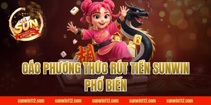 Các phương thức rút tiền Sunwin phổ biến