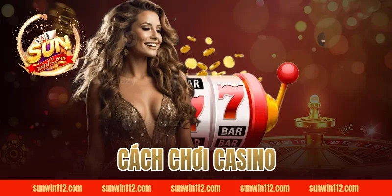 cách chơi casino