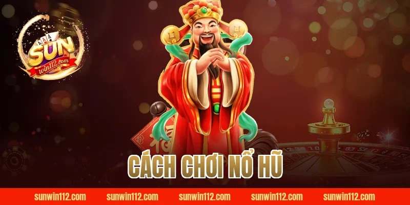 cách chơi nổ hũ