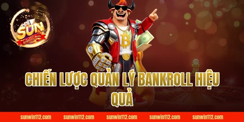 Chiến Lược Quản Lý Bankroll Hiệu Quả
