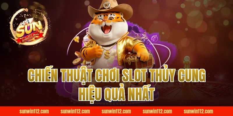 Chiến Thuật Chơi Slot Thủy Cung Hiệu Quả Nhất