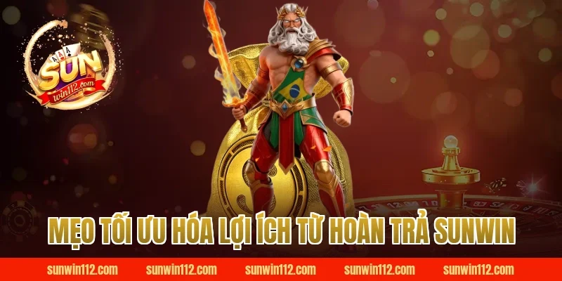 Mẹo Tối Ưu Hóa Lợi Ích Từ Hoàn Trả Sunwin
