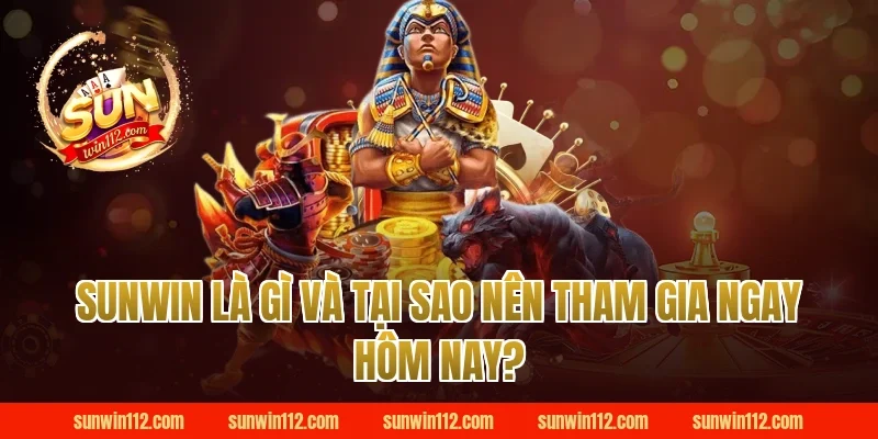 Sunwin Là Gì Và Tại Sao Nên Tham Gia Ngay Hôm Nay?